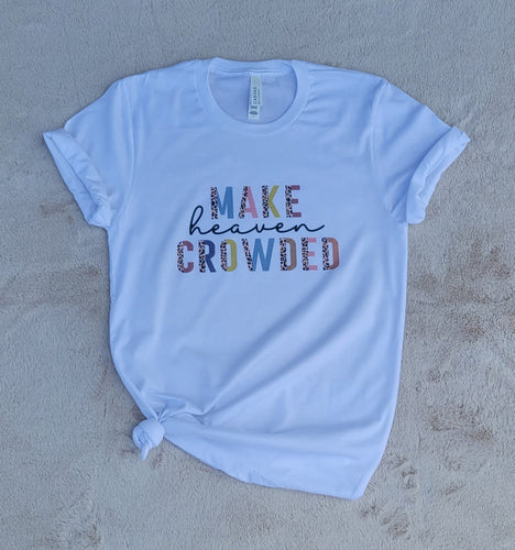Make Heaven Crowded T-Shirt (Multiple options available)