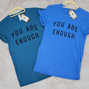 You Are Enough T-Shirt (Multiple options available)