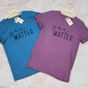 You Matter T-Shirt (Multiple options available)