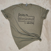 Raising My Husband T-Shirt (Multiple options available)