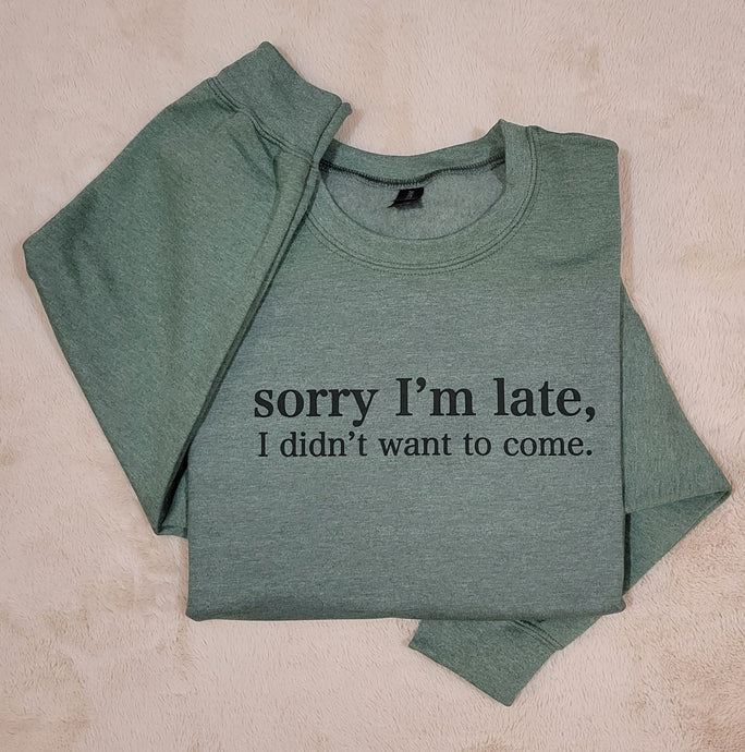 Didn't Want to Come Crew Neck Sweatshirt