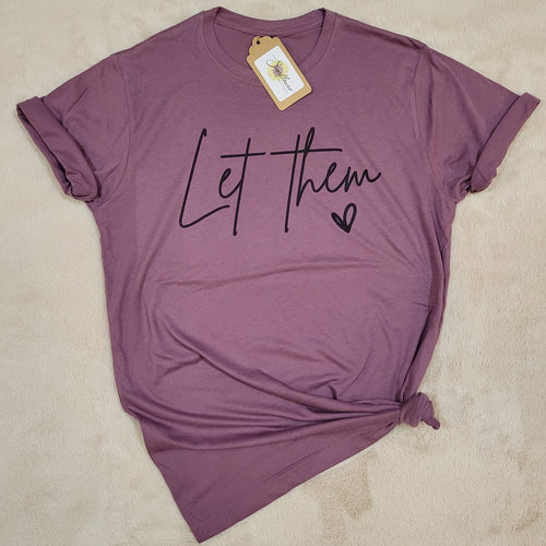 Let Them T-Shirt (Multiple options available)