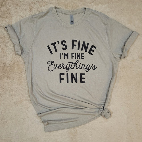 Everything's Fine T-Shirt (Multiple options available)