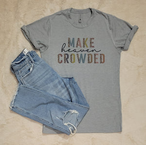 Make Heaven Crowded T-Shirt (Multiple options available)