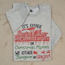 Serial Killer or Christmas Movies Sweatshirt